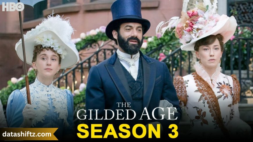 The Gilded Age Season 3 Recap – Power, Prestige, and Plot Twists in 1880s New York