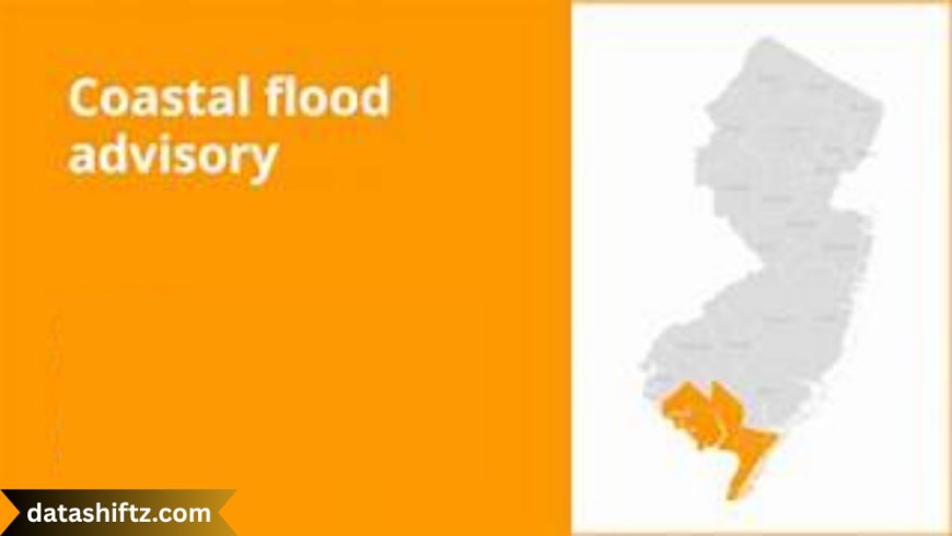 Coastal Flood Advisory: Understanding the Risk, Preparedness, and Response