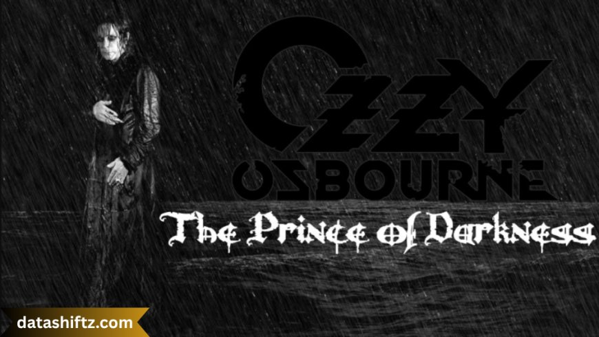 Ozzy Osbourne: The Prince of Darkness and the Legend of Rock