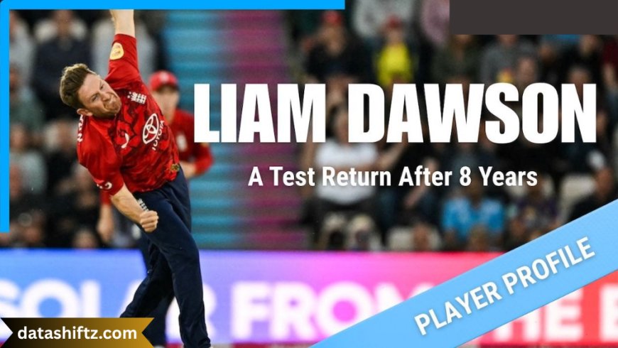 Liam Dawson: The Unsung Hero of English Cricket