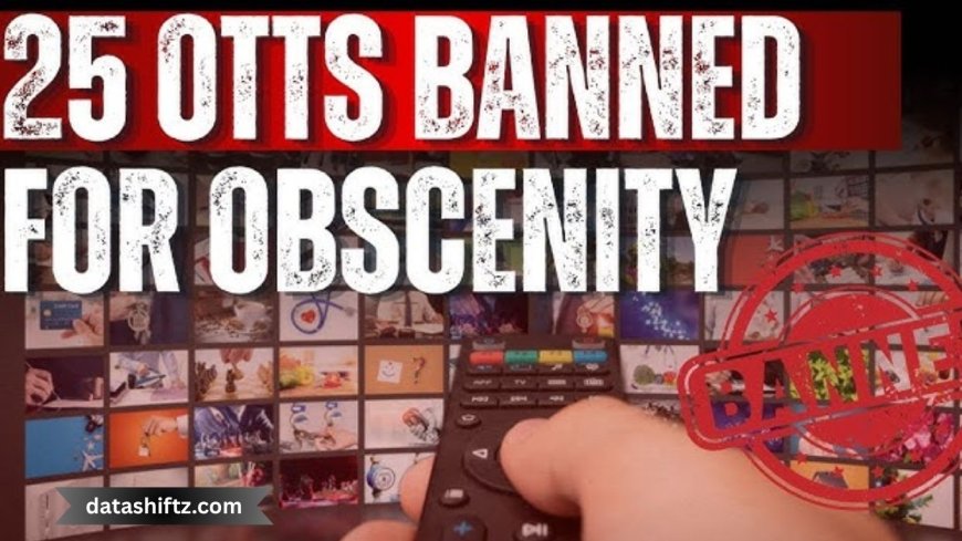 OTT Platforms Banned: Latest Developments and What They Mean