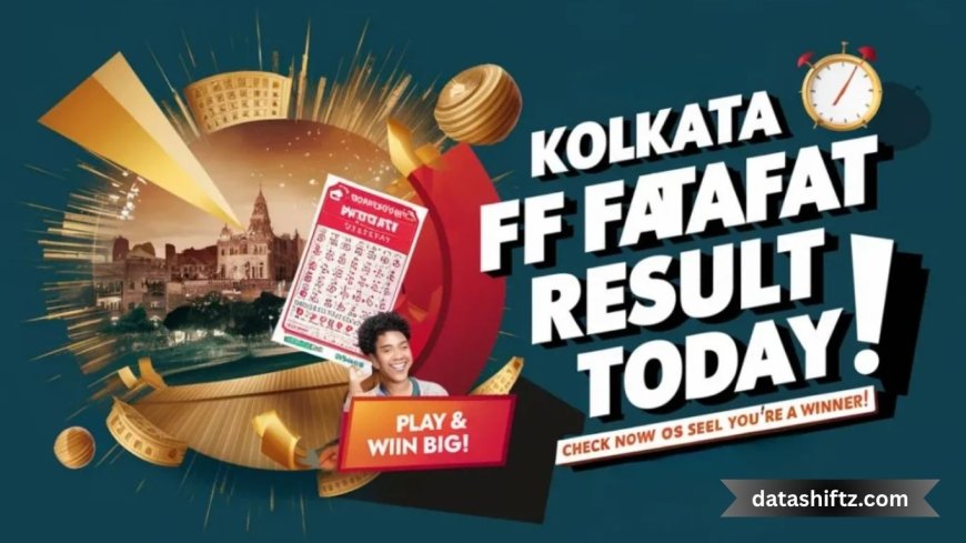 Kolkata Fatafat Result Today: Live Updates & Full Guide