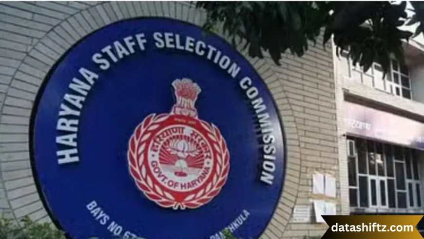 HSSC: Haryana Staff Selection Commission – Complete Guide 2025