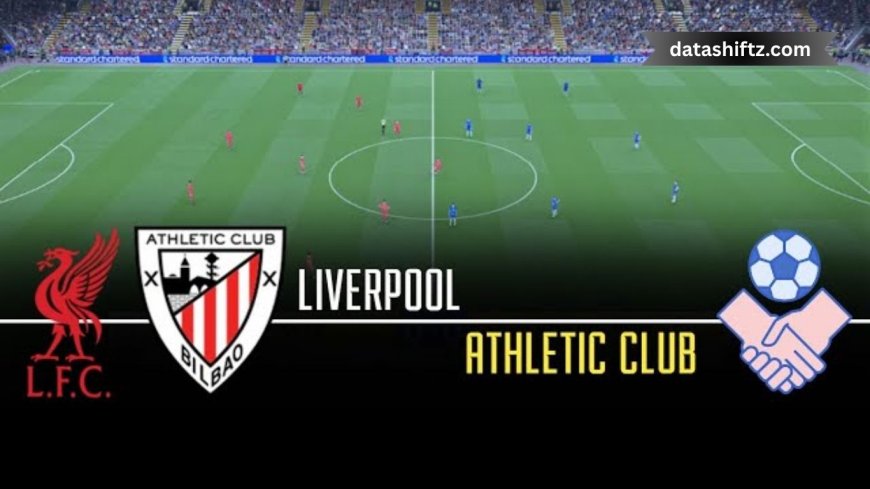 Liverpool vs Athletic Club: Matchday Analysis and Post-Match Breakdown