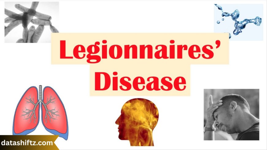 Legionnaires’ Disease: Causes, Symptoms, Treatment, and Prevention