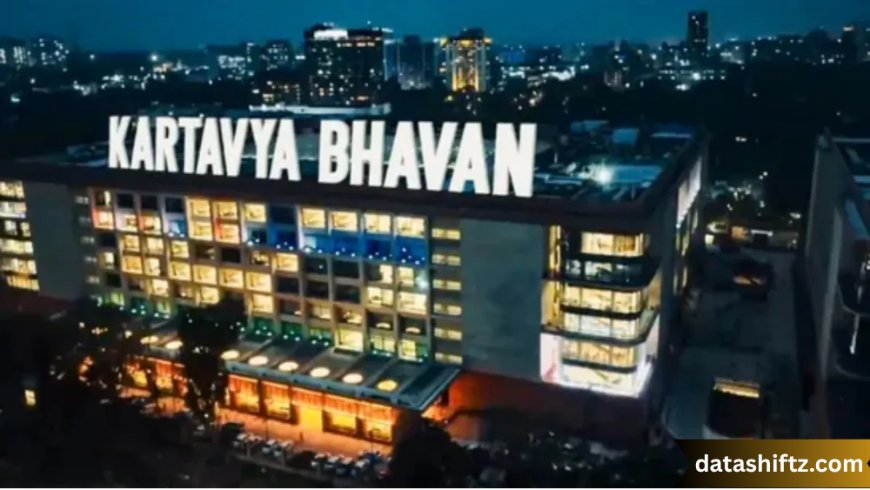 Kartavya Bhavan: The New Pillar of India's Democratic Governance