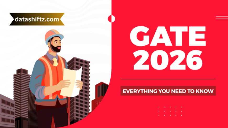 GATE 2026: A Complete Guide to the Graduate Aptitude Test in Engineering