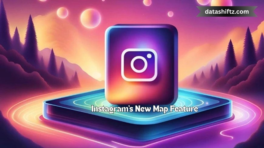 Instagram's New Map Feature: Revolutionizing Social Discovery in 2025