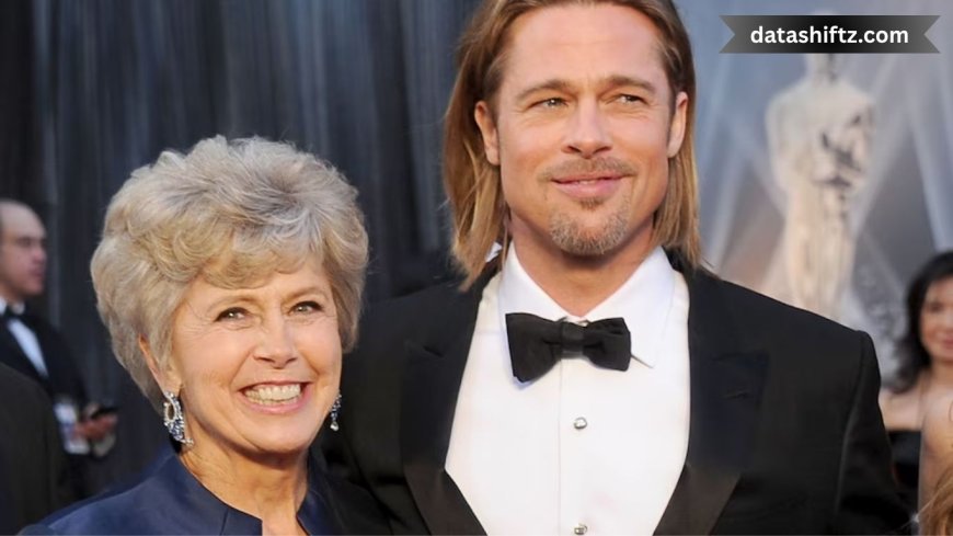 Inside the Life of Brad Pitt’s Mother: Jane Pitt