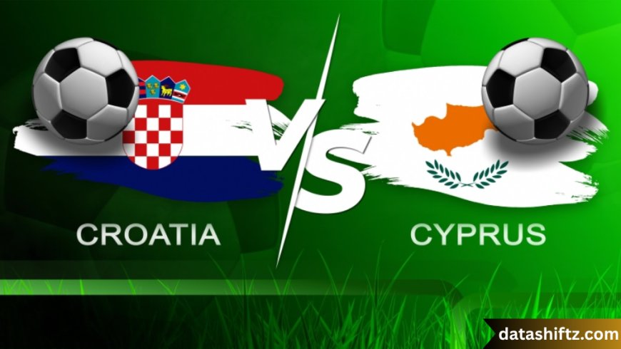 Croatia vs Cyprus: A Comprehensive Football Analysis