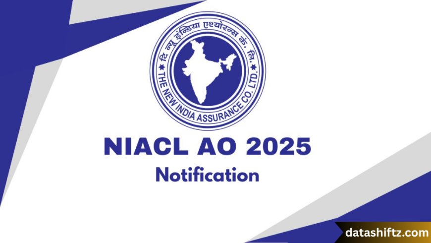NIACL AO Notification 2025: Everything You Need to Know