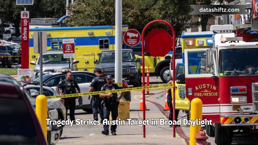 Tragedy Strikes Austin Target in Broad Daylight