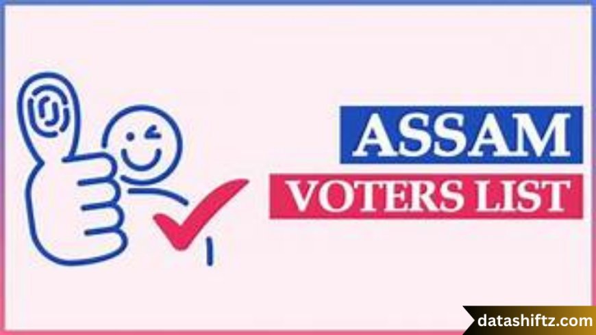 Electoral Roll Assam – A Complete Guide for Voters
