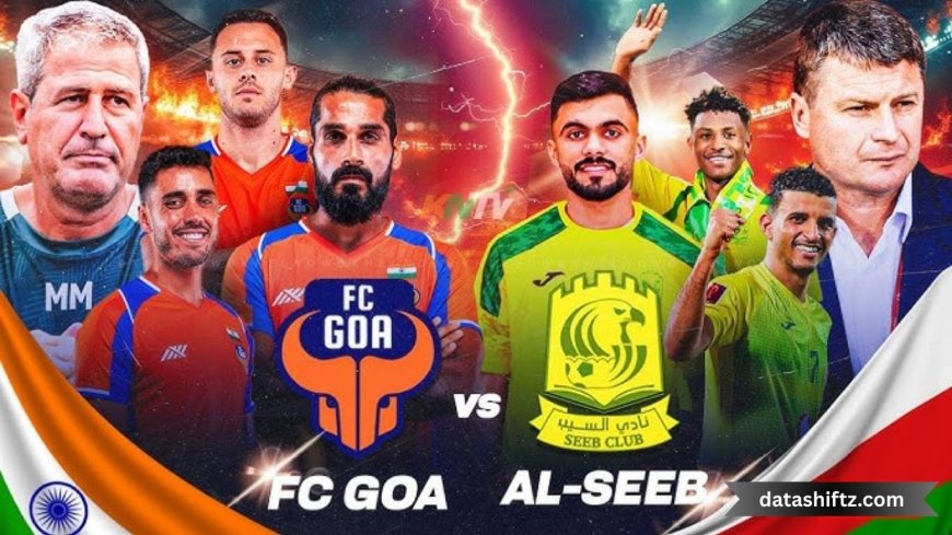 FC Goa vs Al-Seeb Matches: Clash of Titans in Asian Football