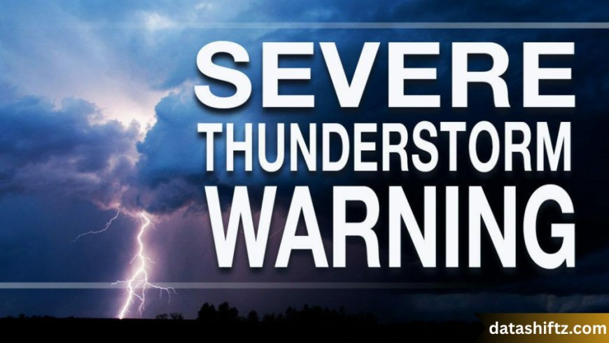Severe Thunderstorm Warning: What It Means and How to Stay Safe