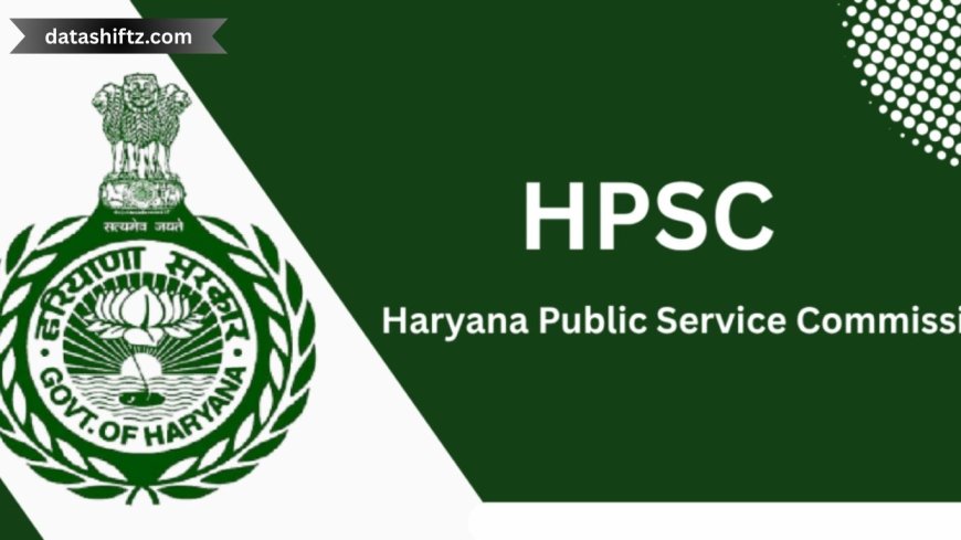 HPSC Recruitment 2025: Your Complete Guide to Haryana Civil Services Exam