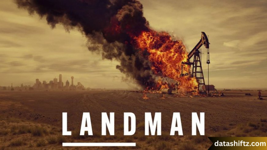 Landman: The Unsung Intermediary of Energy Exploration