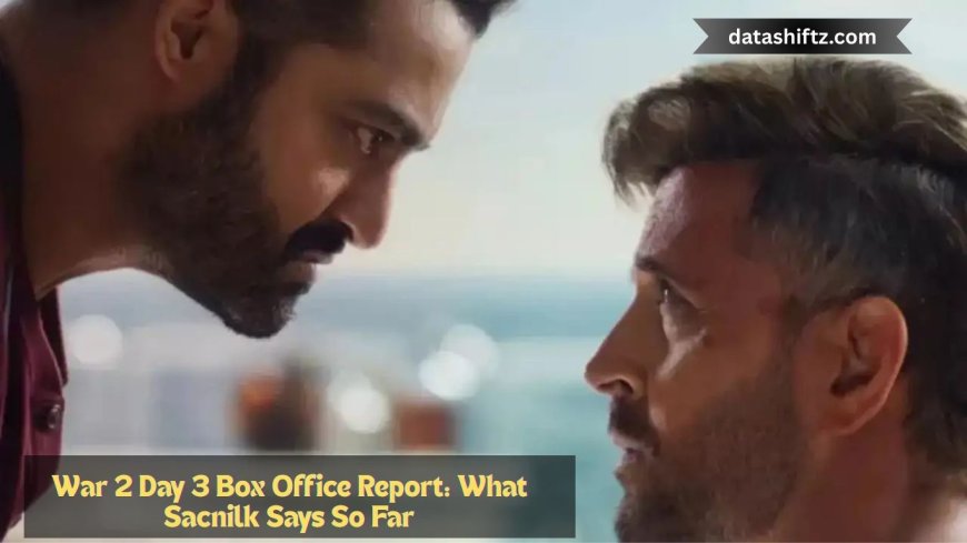 War 2 Day 3 Box Office Report: What Sacnilk Says So Far