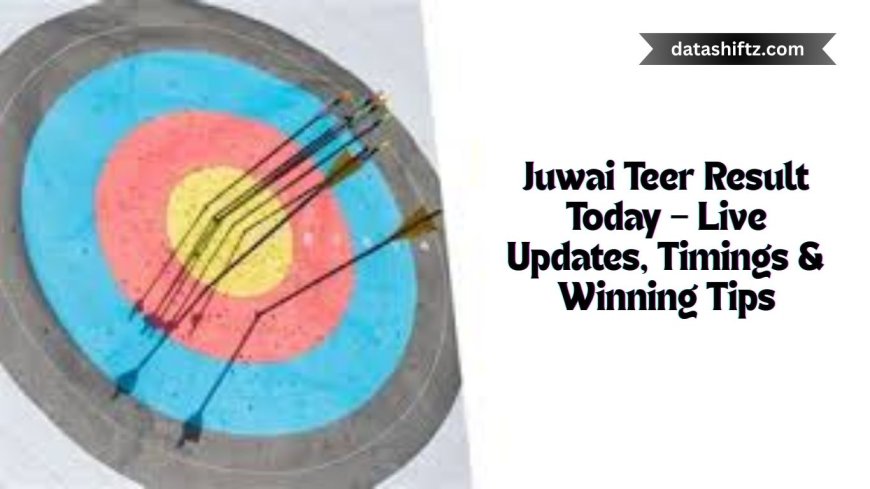 Juwai Teer Result Today – Live Updates, Timings & Winning Tips