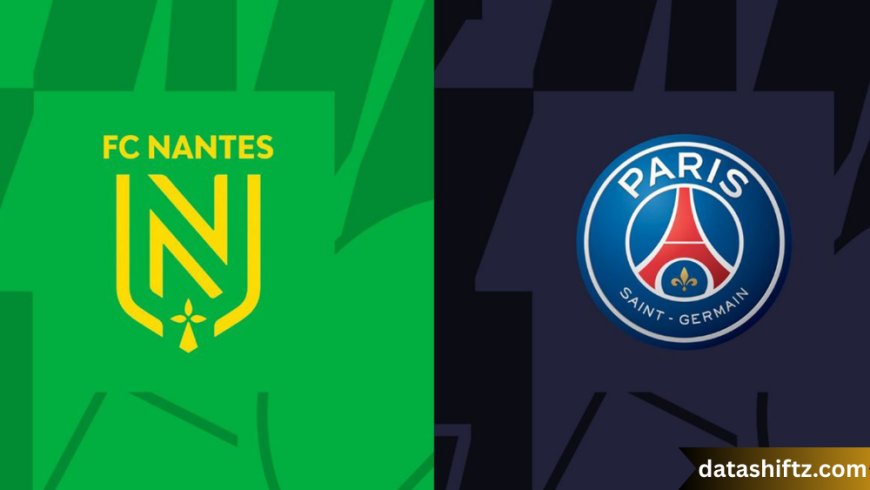 Nantes vs PSG: A Clash of Tradition and Modern Power in Ligue 1