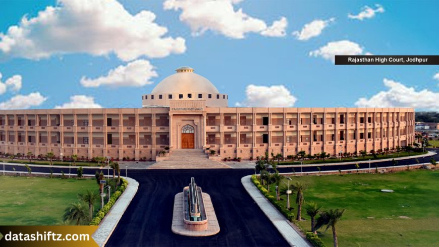 Rajasthan High Court: An In-Depth Overview of the Judicial Pillar of Rajasthan