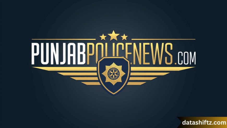 Punjab Police: Modernizing for Safety, Integrity, and Accountability