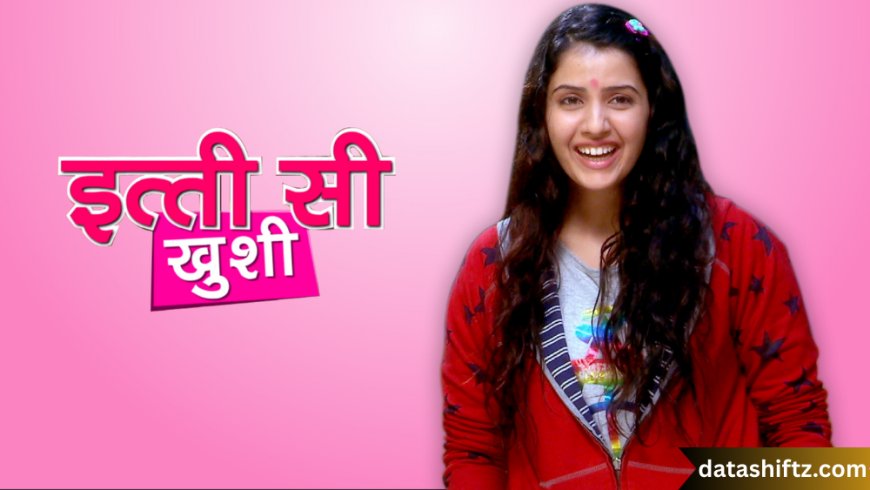 Itti Si Khushi: A Heartfelt Tale of Resilience and Family Bonds