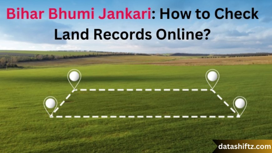Bhumi Bihar: A Comprehensive Guide to Land Records and Reforms in Bihar