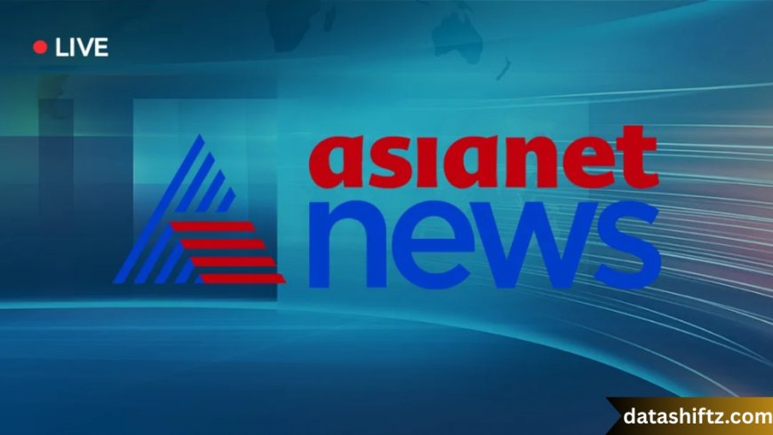 Asianet News Live: Kerala’s Premier News Portal and Its Evolution