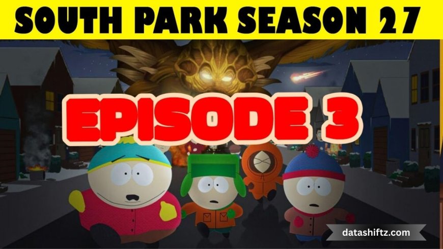 Season 27 South Park Episode 3: A Deep Dive Into the Latest Satirical Masterpiece