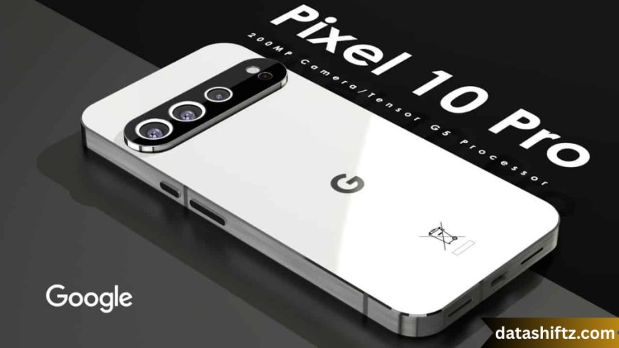 Google Pixel 10 & Pixel 10 Pro: The Future of Smartphonedom