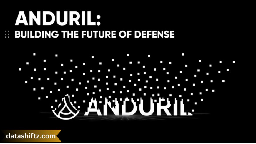 Anduril: Forging the Future of Autonomous Defense with AI and Scale