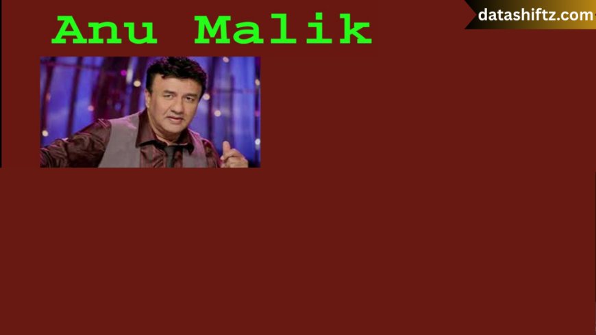 Anu Malik: The Maestro of Bollywood Melodies—Journey, Impact & Controversies