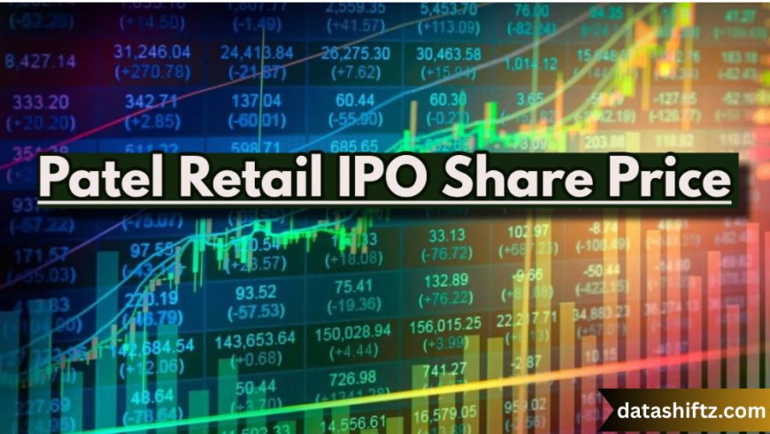 Patel Retail Share Price: A Deep Dive into the IPO Debut and Investment Outlook