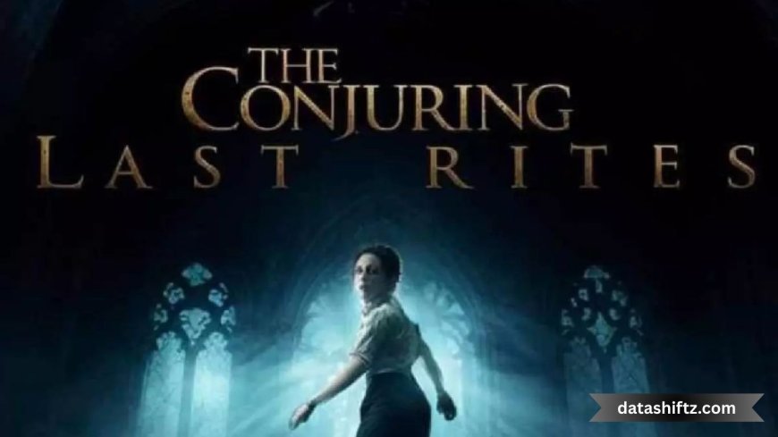 Conjuring Last Rites Review & Release Date: A Thrilling New Chapter in the Conjuring Universe