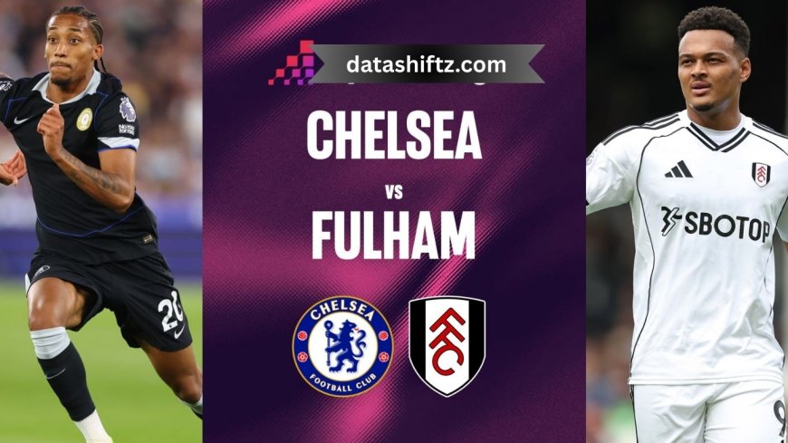 Chelsea F.C. vs Fulham F.C.-  London Derby: A Complete Timeline