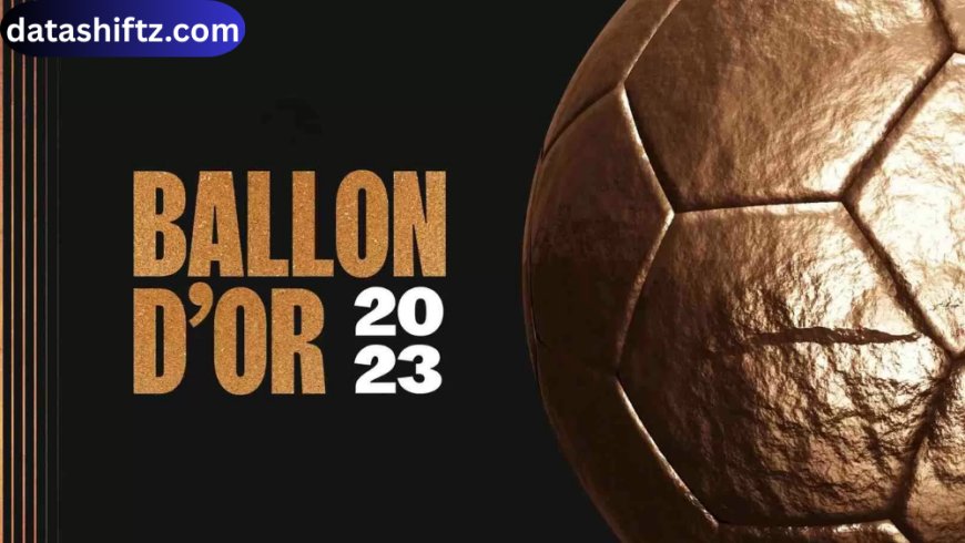 Ballon d’Or: The Pinnacle of Football Excellence
