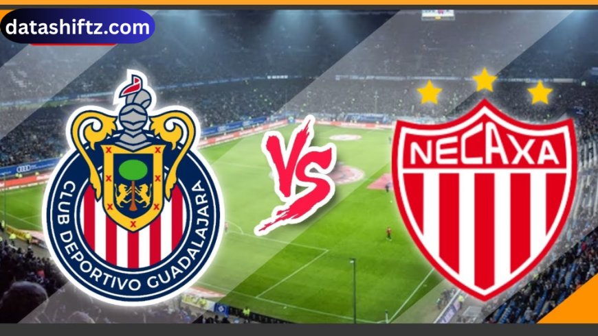 Guadalajara vs Necaxa: Liga MX Showdown