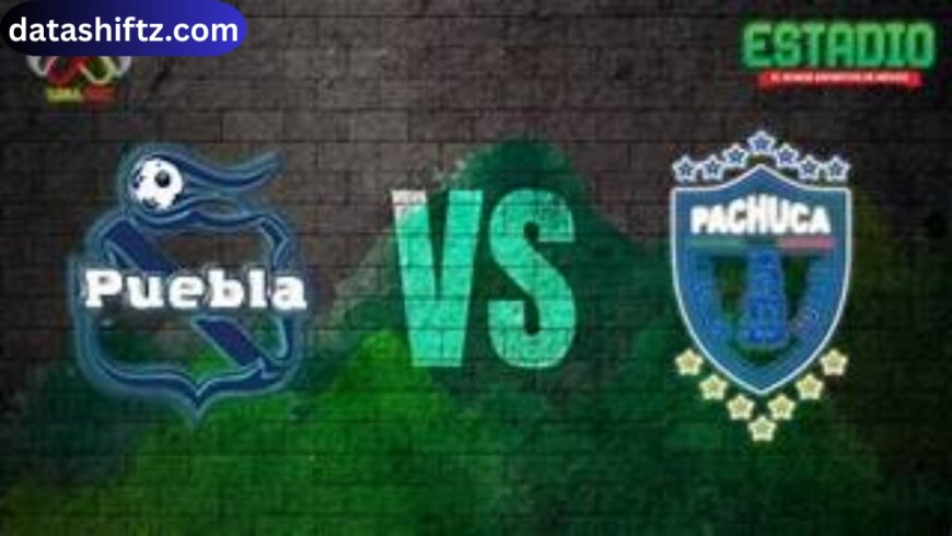 Puebla vs Pachuca: Liga MX Showdown