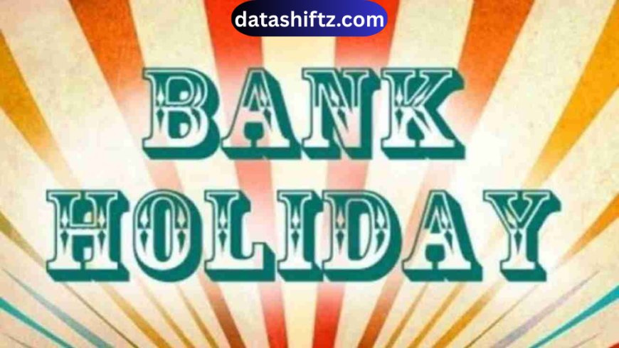 Bank Holidays: Importance, Rules, and Complete Guide