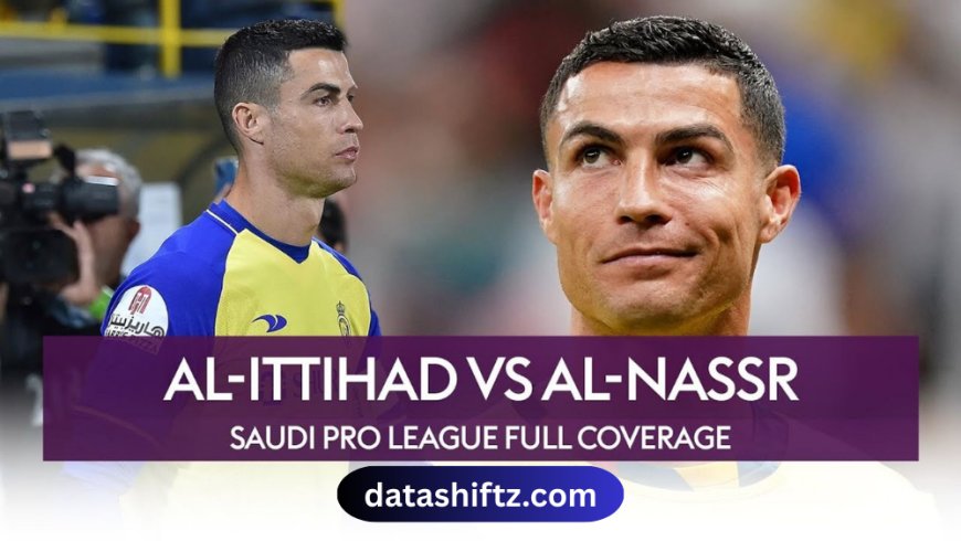 Al-Ittihad vs Al-Nassr: A Riveting Rivalry in Saudi Football
