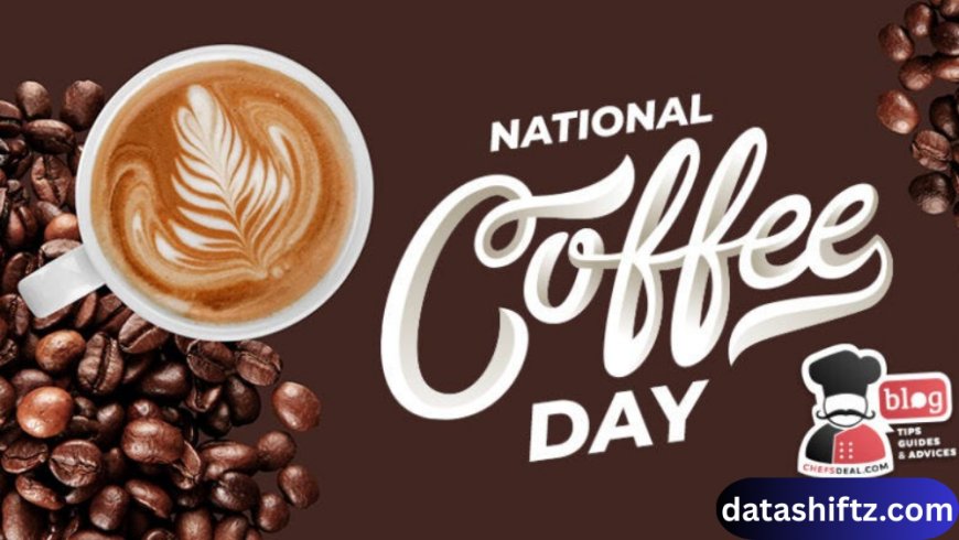 National Coffee Day: Celebrating the World’s Favorite Brew