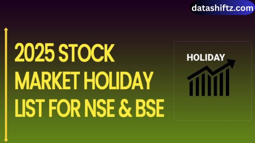 Stock Market Holidays 2025: Complete Guide for Investors