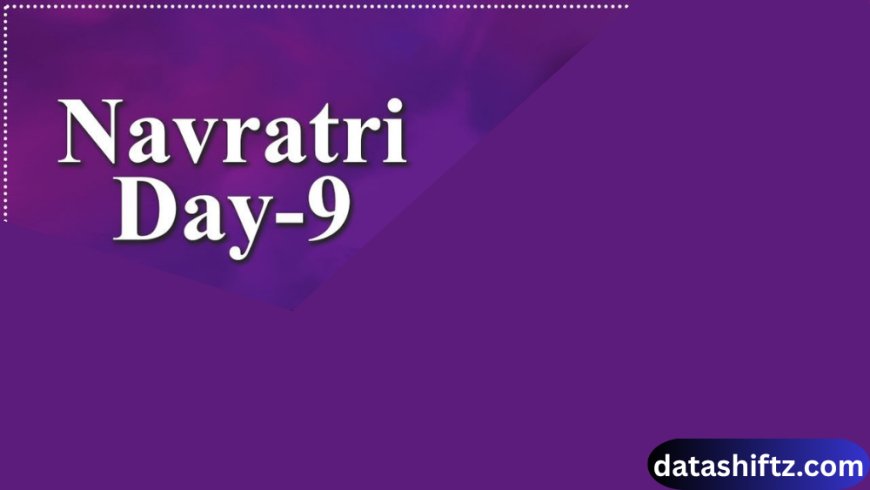 Navratri Day 9: Significance, Rituals, and Celebrations