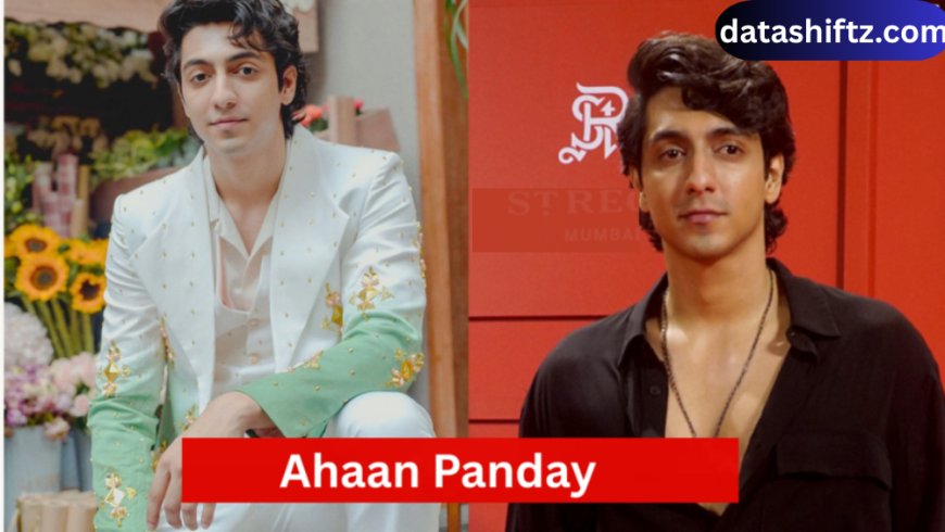 Ahaan Panday: Rising Star of Bollywood