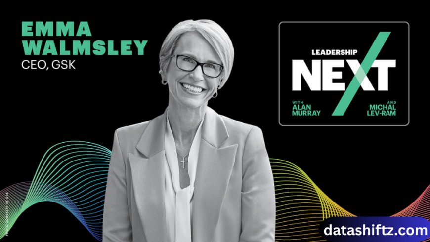 GSK CEO Emma Walmsley: Leadership, Vision, and Global Impact