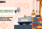 OM Freight Forwarders IPO Share Price Today: Comprehensive Analysis
