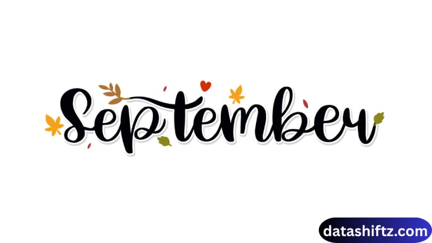September: The Month of Transition, Reflection, and Celebration