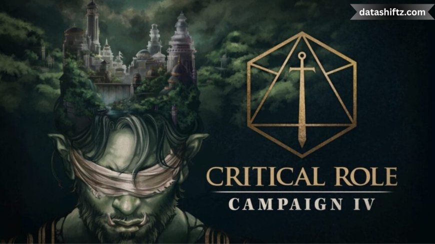 Critical Role Campaign 4: A New Era of Storytelling in Exandria