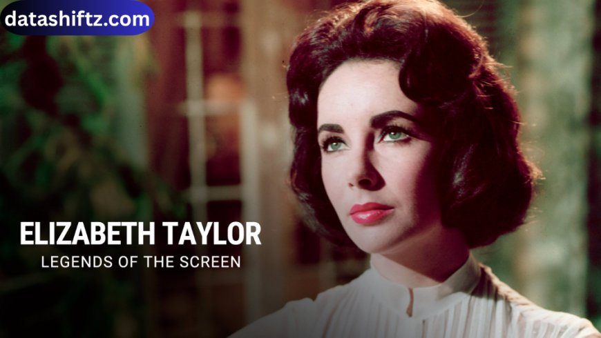 Elizabeth Taylor: The Life, Legacy, and Timeless Icon